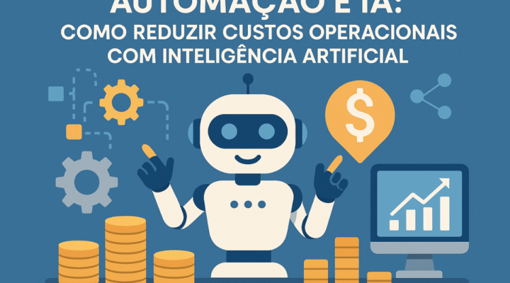 Automação com IA: Como Reduzir Custos Operacionais com Inteligência Artificial